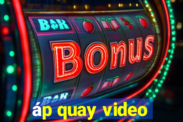 áp quay video