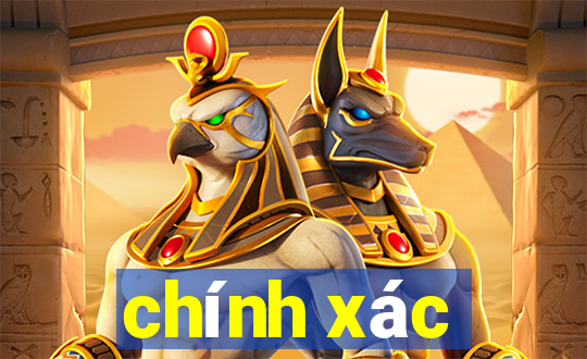 chính xác