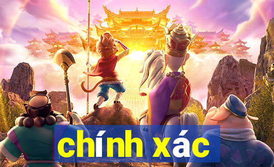 chính xác