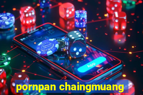 pornpan chaingmuang