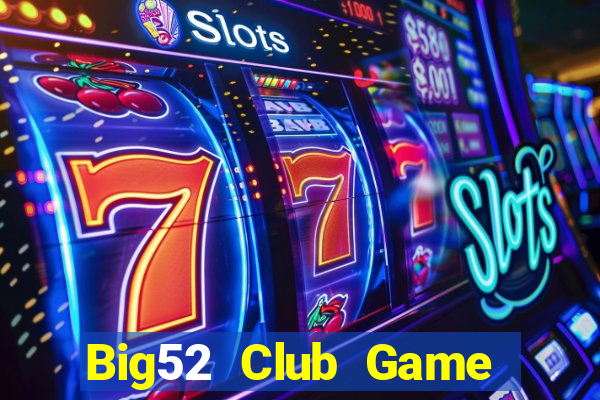 Big52 Club Game Bài Offline Cho Pc