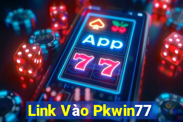 Link Vào Pkwin77