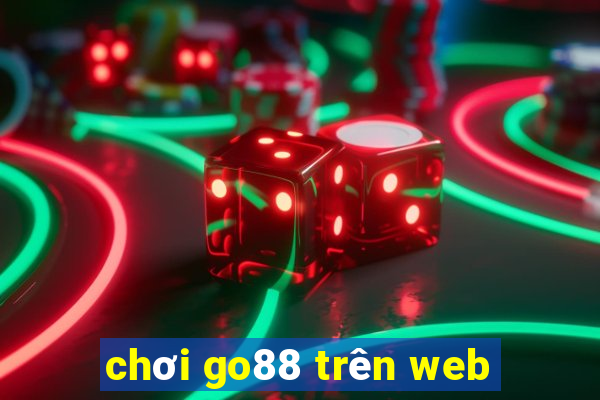 chơi go88 trên web