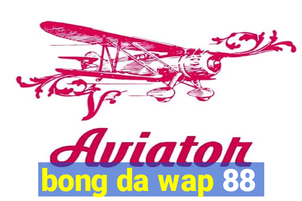 bong da wap 88