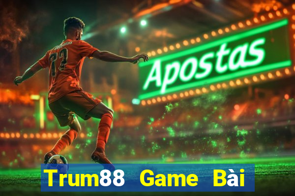 Trum88 Game Bài Trực Tuyến