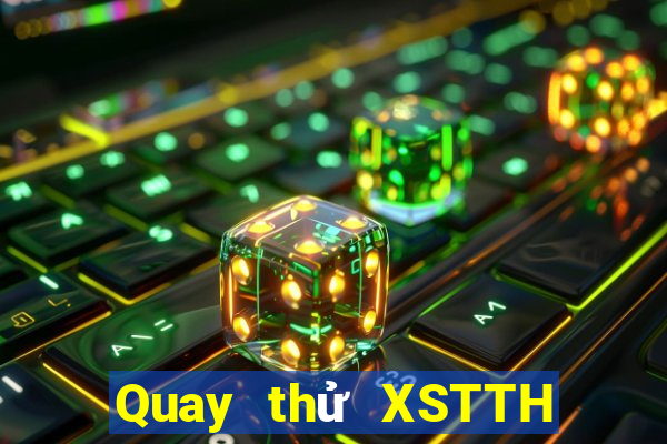 Quay thử XSTTH ngày 5