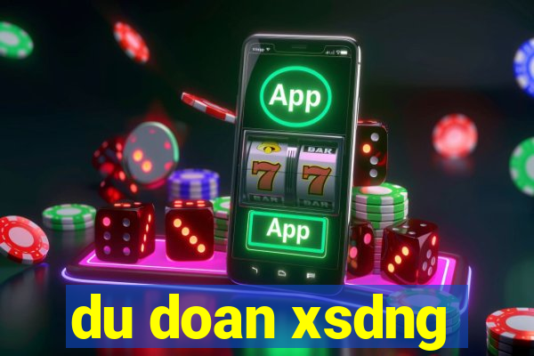 du doan xsdng