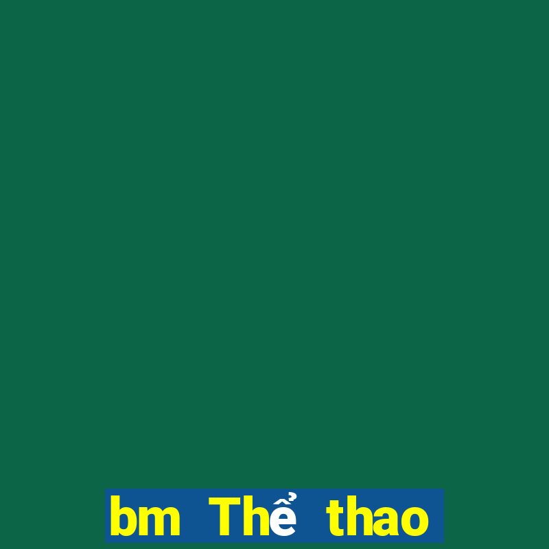 bm Thể thao Đăng nhập