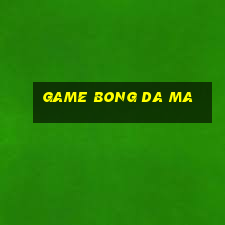 game bong da ma