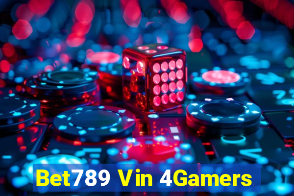 Bet789 Vin 4Gamers