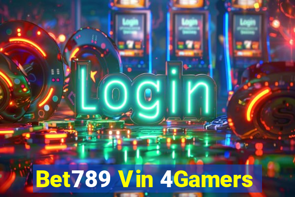 Bet789 Vin 4Gamers