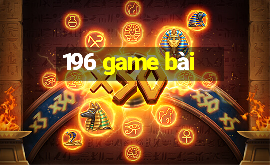 196 game bài