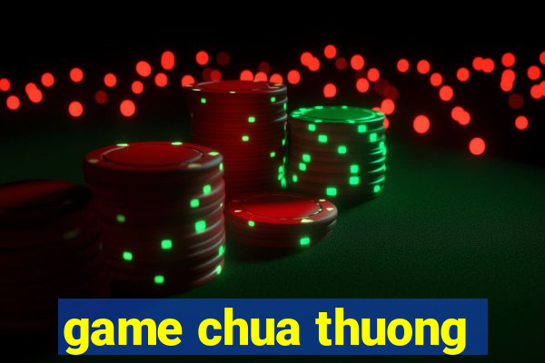 game chua thuong