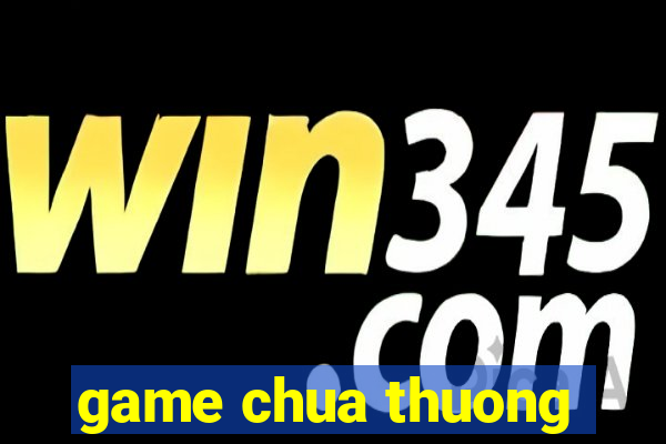 game chua thuong