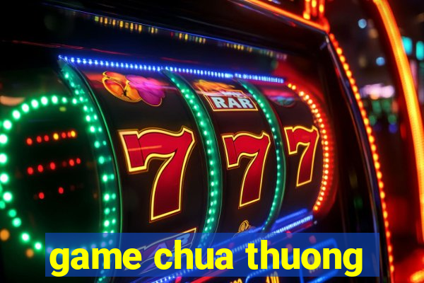 game chua thuong