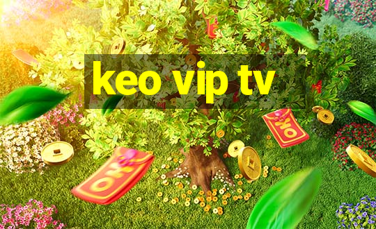 keo vip tv