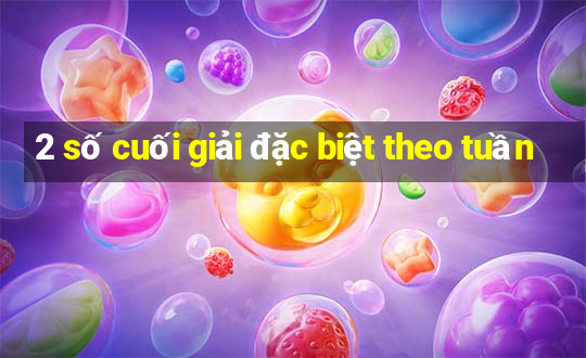 2 so cuoi giai dac biet theo tuan