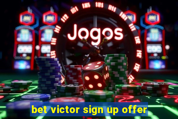 bet victor sign up offer