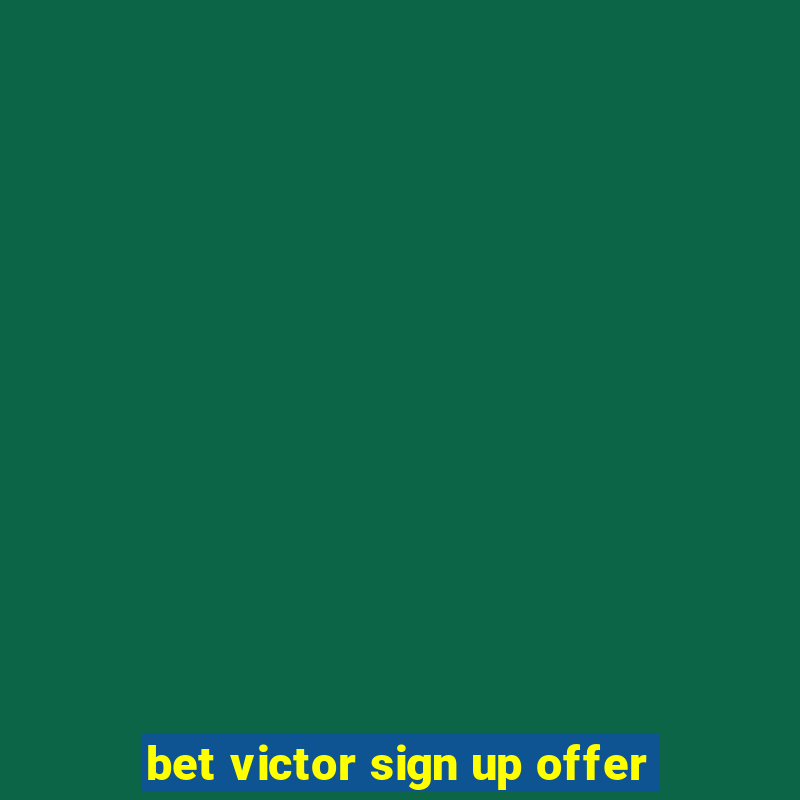 bet victor sign up offer