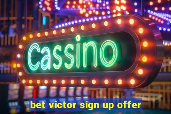 bet victor sign up offer