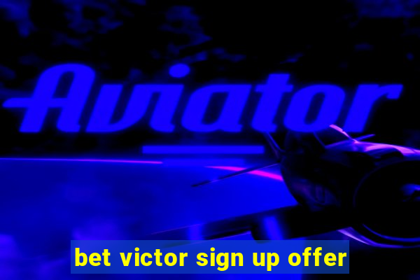 bet victor sign up offer