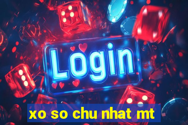 xo so chu nhat mt