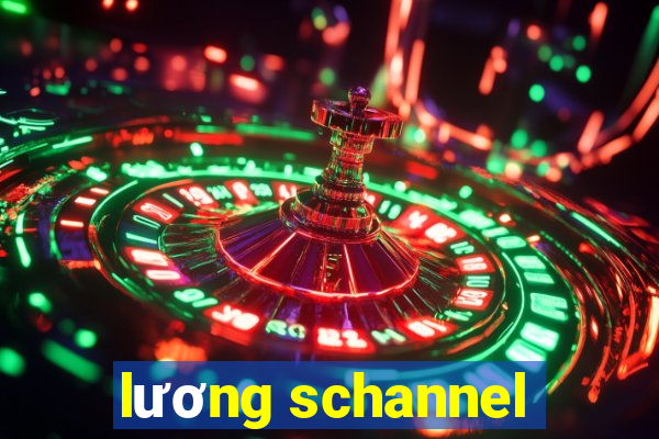 lương schannel