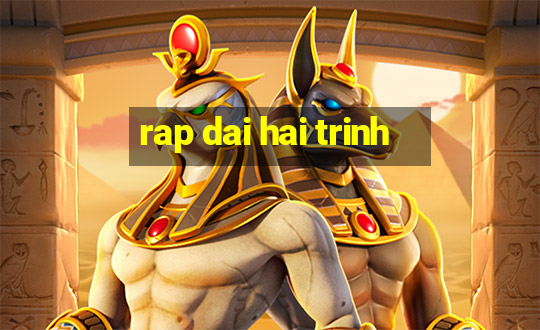 rap dai hai trinh