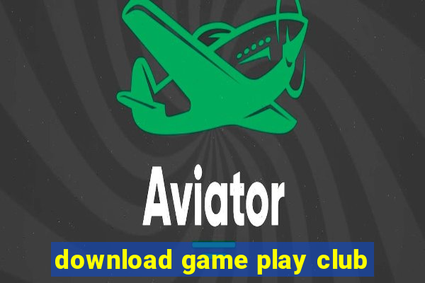 download game play club