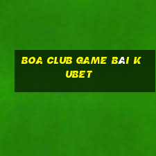 Boa Club Game Bài Kubet