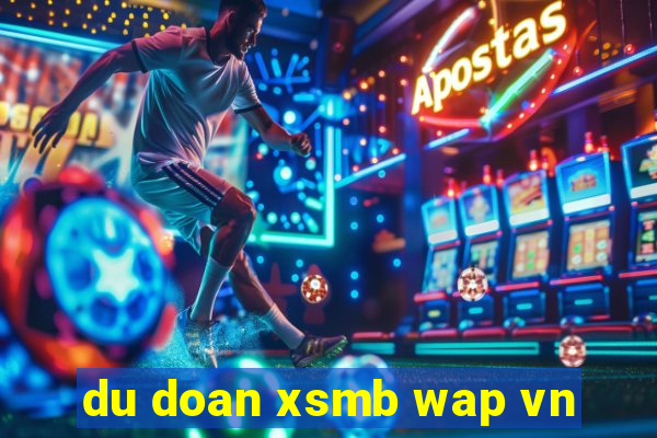 du doan xsmb wap vn