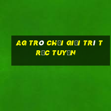 ag trò chơi giải trí trực tuyến