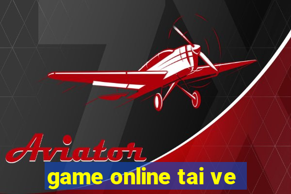 game online tai ve