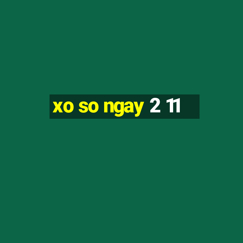 xo so ngay 2 11