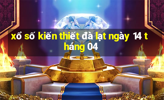 xổ số kiến thiết đà lạt ngày 14 tháng 04