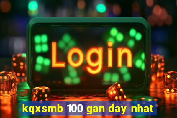 kqxsmb 100 gan day nhat