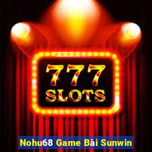 Nohu68 Game Bài Sunwin