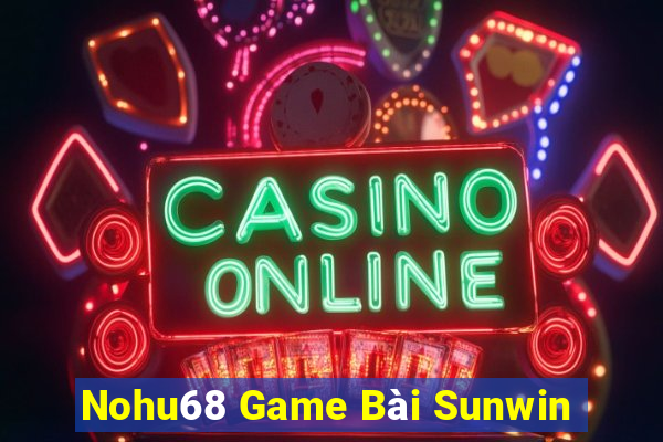 Nohu68 Game Bài Sunwin