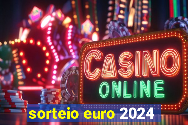 sorteio euro 2024