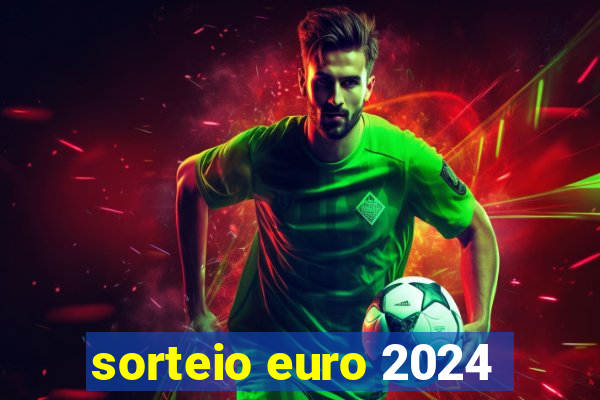 sorteio euro 2024