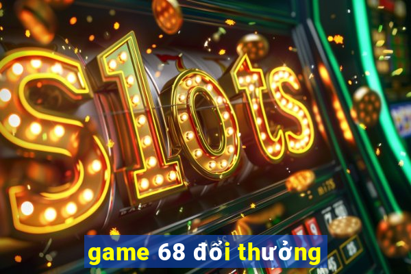 game 68 doi thuong