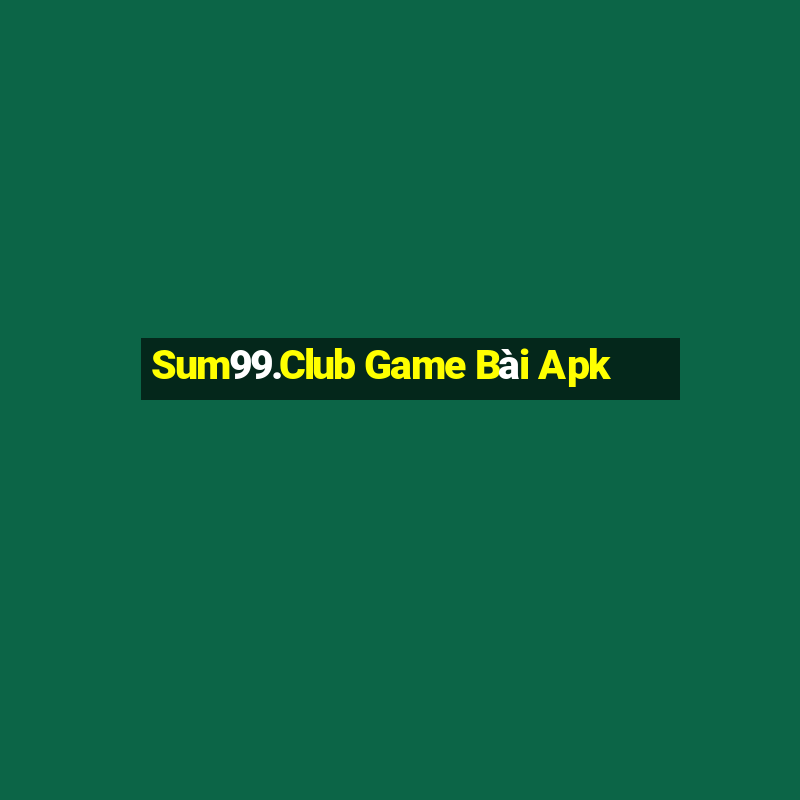 Sum99.Club Game Bài Apk