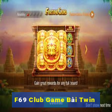 F69 Club Game Bài Twin