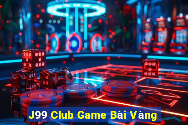 J99 Club Game Bài Vàng