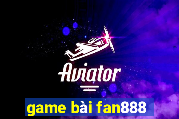 game bài fan888