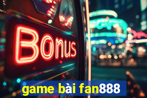 game bài fan888