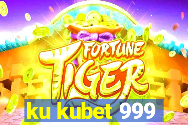 ku kubet 999