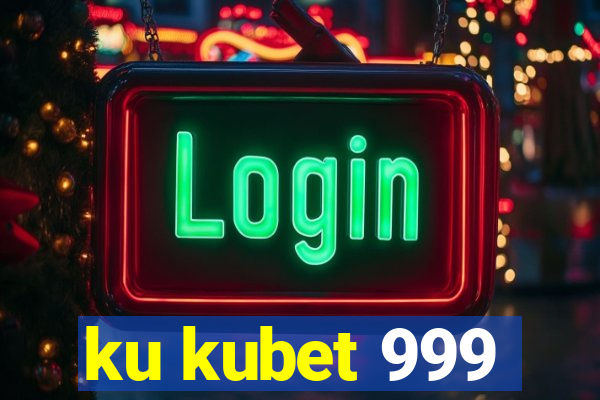 ku kubet 999