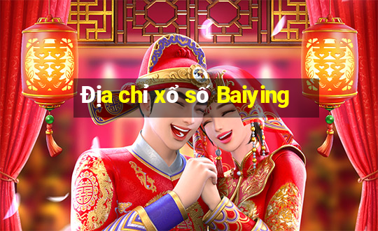 Địa chỉ xổ số Baiying