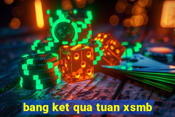 bang ket qua tuan xsmb